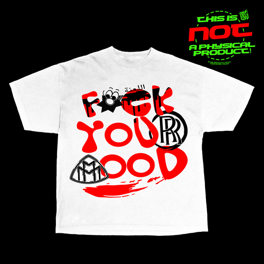 F*CK YOUR MOOD TEE CONCEPT